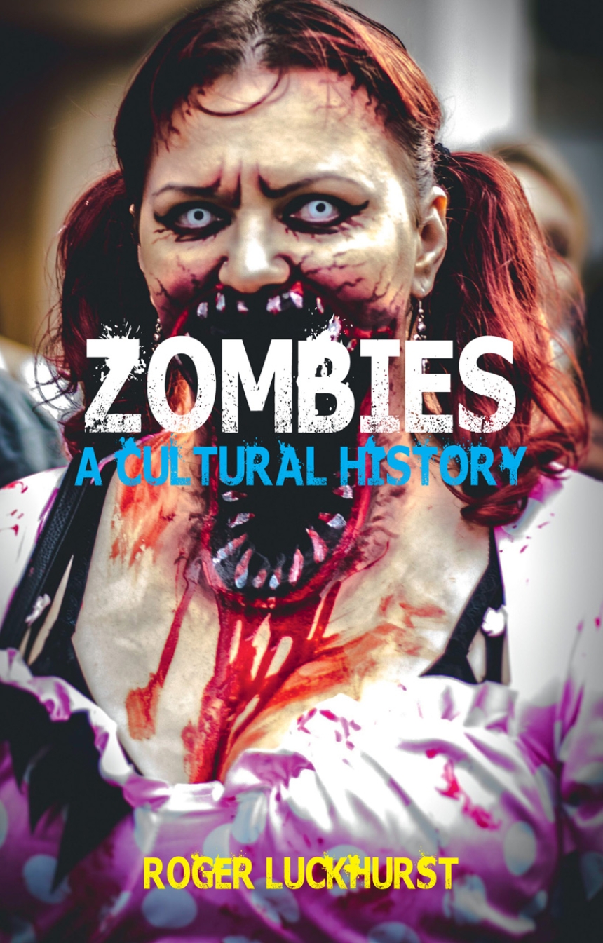 Zombies: A Cultural History, Luckhurst